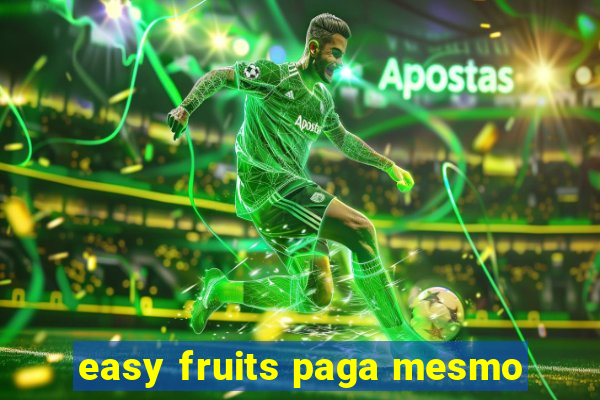 easy fruits paga mesmo